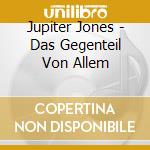Jupiter Jones - Das Gegenteil Von Allem cd musicale di Jupiter Jones