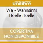 V/a - Wahnsinn! Hoelle Hoelle cd