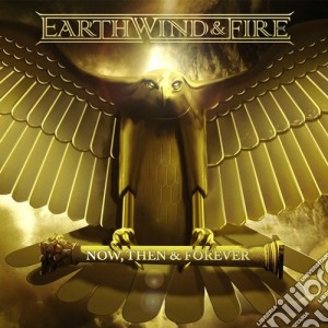 Earth, Wind & Fire - Now, Then & Forever (Italy Bonus Track Version) (2 Cd) cd musicale di Earth Wind & Fire