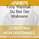 Tony Marshall - Du Bist Der Wahnsinn cd