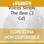 Voices Simply The Best (3 Cd) cd