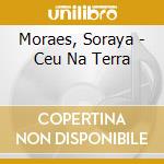 Moraes, Soraya - Ceu Na Terra cd