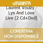 Laurent Voulzy - Lys And Love Live (2 Cd+Dvd) cd