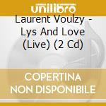 Laurent Voulzy - Lys And Love (Live) (2 Cd) cd