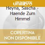 Heyna, Sascha - Haende Zum Himmel cd