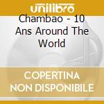 Chambao - 10 Ans Around The World cd