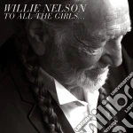 Willie Nelson - To All The Girls cd