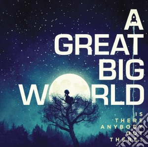 Great Big World - Is There Anybody Out cd musicale di Great Big World