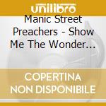 Manic Street Preachers - Show Me The Wonder (7