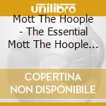 Mott The Hoople - The Essential Mott The Hoople (2 Cd) cd