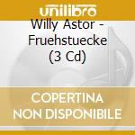 Willy Astor - Fruehstuecke (3 Cd)