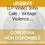 (LP Vinile) John Cale - Vintage Violence (180g) lp vinile di Cale, John