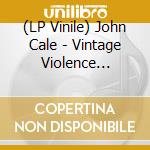(LP Vinile) John Cale - Vintage Violence (180g) vinile