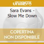 Sara Evans - Slow Me Down cd