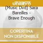 (Music Dvd) Sara Bareilles - Brave Enough cd