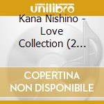 Kana Nishino - Love Collection (2 Cd) cd