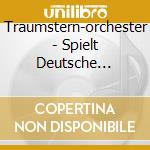 Traumstern-orchester - Spielt Deutsche Balladen cd