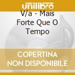V/a - Mais Forte Que O Tempo cd