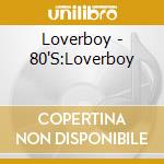 Loverboy - 80'S:Loverboy cd