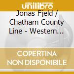 Jonas Fjeld / Chatham County Line - Western Harmonies cd