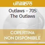Outlaws - 70S The Outlaws cd