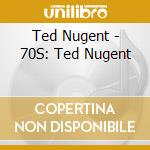 Ted Nugent - 70S: Ted Nugent cd