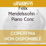Felix Mendelssohn - Piano Conc