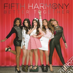 Fifth Harmony - Better Together (Ep) cd musicale di Fifth Harmony