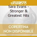 Sara Evans - Stronger & Greatest Hits