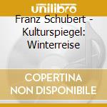 Franz Schubert - Kulturspiegel: Winterreise cd