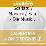 Scarlatti / Mancini / Sarri - Die Musik Neapels: Barocke Flotenkonzerte Von Scarlatti, Mancini, Sarri cd