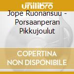Jope Ruonansuu - Porsaanperan Pikkujoulut cd musicale di Jope Ruonansuu