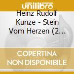 Heinz Rudolf Kunze - Stein Vom Herzen (2 Cd) cd musicale di Heinz Rudolf Kunze