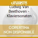 Ludwig Van Beethoven - Klaviersonaten cd musicale di Ludwig Van Beethoven