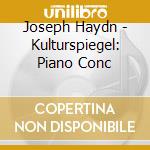 Joseph Haydn - Kulturspiegel: Piano Conc cd musicale di Joseph Haydn