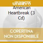 American Heartbreak (3 Cd) cd