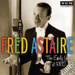Fred Astaire - Early Years At Rko (2 Cd) cd musicale di Fred Astaire