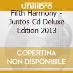 Fifth Harmony - Juntos Cd Deluxe Edition 2013 cd