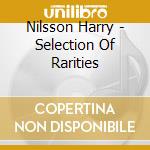 Nilsson Harry - Selection Of Rarities cd