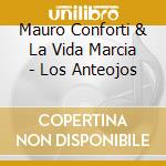 Mauro Conforti  & La Vida Marcia - Los Anteojos cd