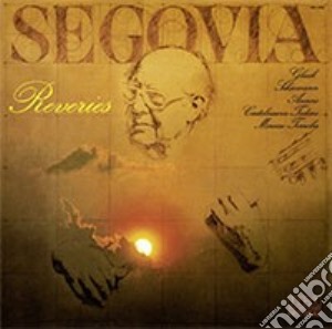 Andres Segovia - Reveries cd musicale di Andres Segovia