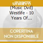 (Music Dvd) Westlife - 10 Years Of Westlife cd