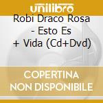 Robi Draco Rosa - Esto Es + Vida (Cd+Dvd) cd musicale di Robi Draco Rosa