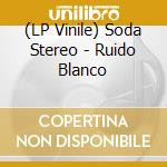 (LP Vinile) Soda Stereo - Ruido Blanco lp vinile di Soda Stereo
