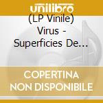 (LP Vinile) Virus - Superficies De Placer lp vinile di Virus