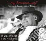 Renzo Arbore & The Arboriginals - My American Way! Ma Con Le Classiche canzoni Italiane cd