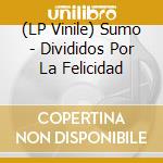 (LP Vinile) Sumo - Divididos Por La Felicidad vinile