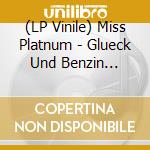 (LP Vinile) Miss Platnum - Glueck Und Benzin -lp+cd- (3 Lp)