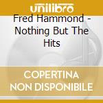 Fred Hammond - Nothing But The Hits
