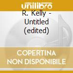 R. Kelly - Untitled (edited) cd